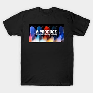 A Produce Land of a Thousand Trances T-Shirt